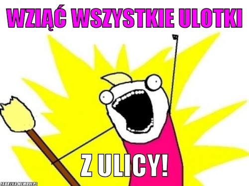 Wziąć wszystkie ulotki – Wziąć wszystkie ulotki z ulicy!