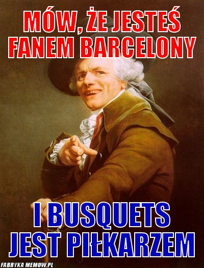 Mów, że jesteś fanem Barcelony – Mów, że jesteś fanem Barcelony I Busquets jest piłkarzem