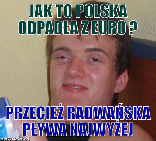 Jak to polska odpadła z euro ? – Jak to polska odpadła z euro ? Przecież radwańska pływa najwyżej