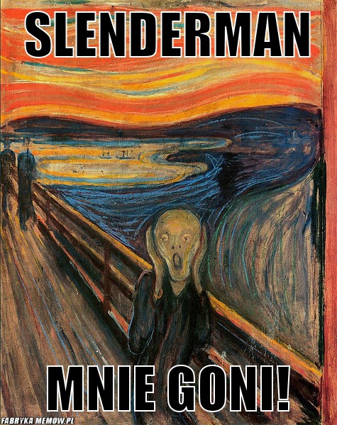 Slenderman – slenderman mnie goni!