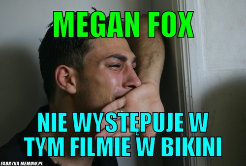 Megan Fox – Megan Fox nie występuje w tym filmie w bikini