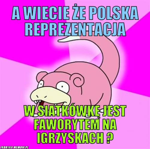 A wiecie że polska reprezentacja – a wiecie że polska reprezentacja w siatkówkę jest faworytem na igrzyskach ?