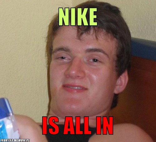 Nike – Nike is all in