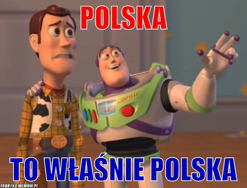 Polska – Polska to właśnie polska