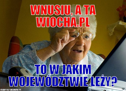 Wnusiu, a ta wiocha.pl – wnusiu, a ta wiocha.pl to w jakim województwie leży?