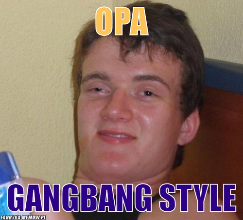 Opa – opa gangbang style