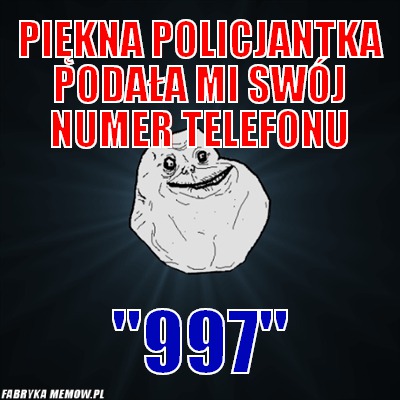Piękna policjantka podała mi swój numer telefonu – Piękna policjantka podała mi swój numer telefonu &quot;997&quot;