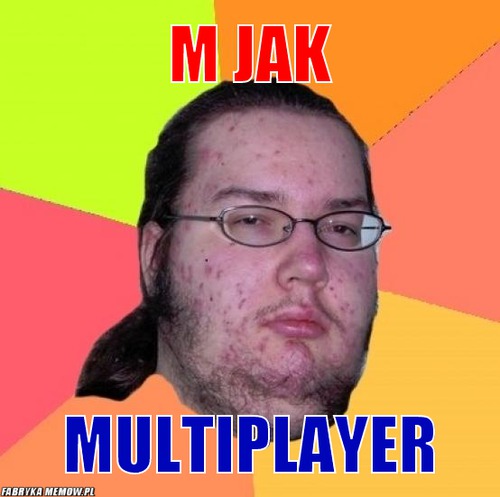 M jak – m jak multiplayer
