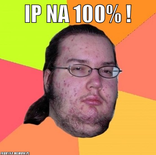IP na 100% ! – IP na 100% ! 