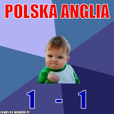 Polska anglia – Polska anglia 1     -    1