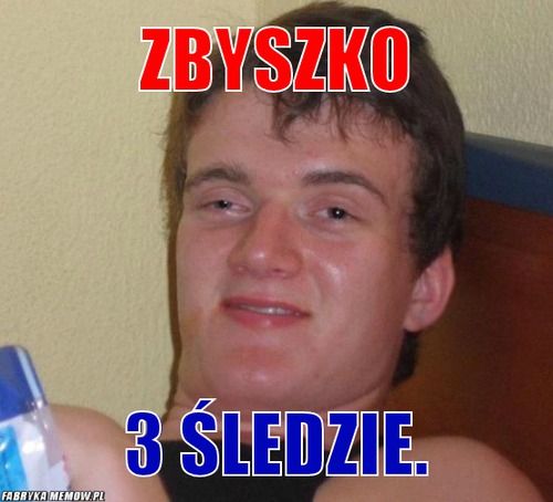 Zbyszko – Zbyszko 3 śledzie.