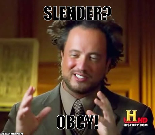 Slender? – slender? obcy!