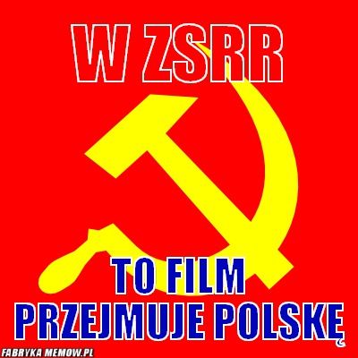 W zsrr – W zsrr to film przejmuje polskę