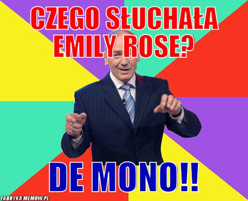 Czego słuchała emily rose? – czego słuchała emily rose? de mono!!