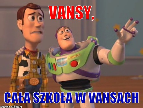 Vansy, – Vansy, Cała szkoła w vansach