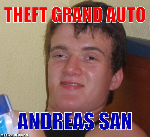 Theft grand auto – theft grand auto andreas san