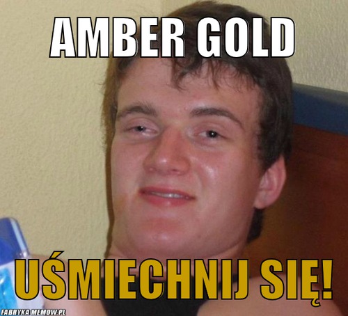 Amber gold – amber gold uśmiechnij się!