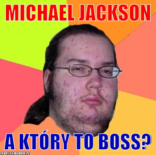 Michael jackson – Michael jackson a który to boss?