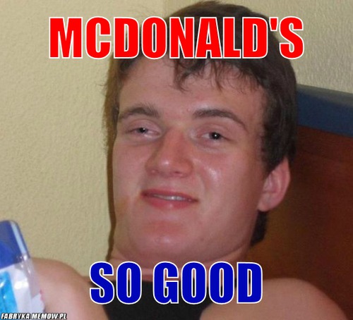 Mcdonald\'s – mcdonald\'s so good