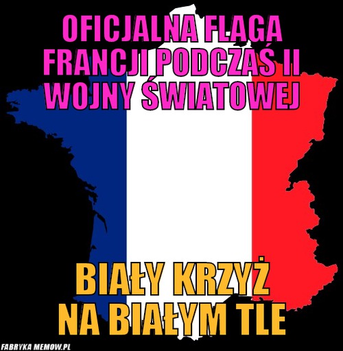 Oficjalna flaga francji podczaś II wojny światowej – Oficjalna flaga francji podczaś II wojny światowej Biały krzyż na białym tle