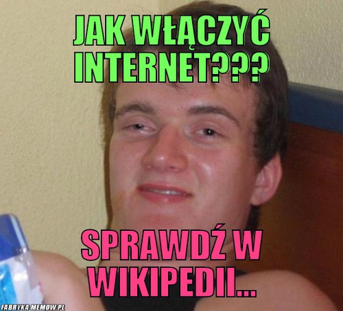 Jak włączyć internet??? – jak włączyć internet??? Sprawdź w wikipedii...