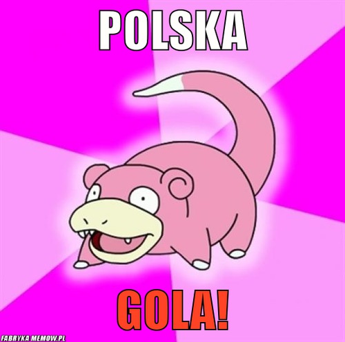 POLSKA – POLSKA GOLA!