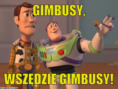 Gimbusy, – Gimbusy, Wszędzie Gimbusy!