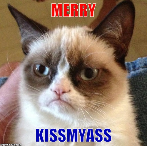 Merry – merry kissmyass