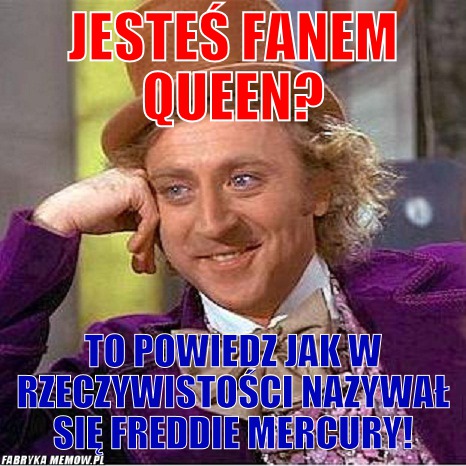 Jesteś fanem queen? – Jesteś fanem queen? to powiedz jak w rzeczywistości nazywał się Freddie Mercury!