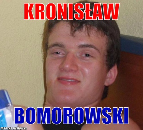 Kronisław – Kronisław BOMOROWSKI