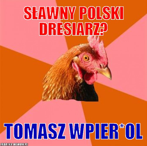 Sławny polski dresiarz? – sławny polski dresiarz? tomasz wpier*ol