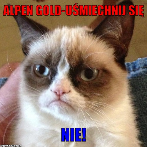 Alpen gold-uśmiechnij się – alpen gold-uśmiechnij się nie!