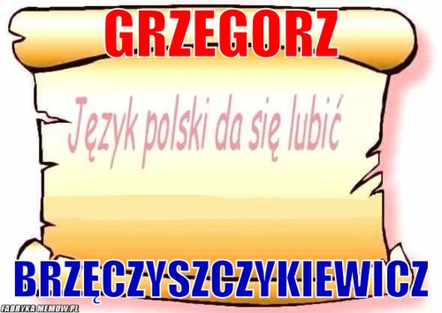 Grzegorz – grzegorz brzęczyszczykiewicz