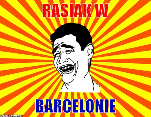 Rasiak w – Rasiak w Barcelonie