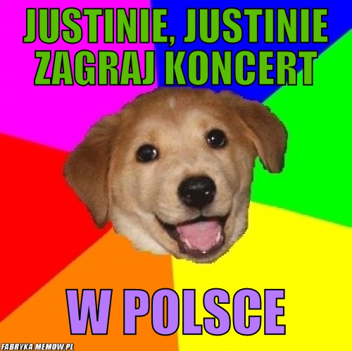 Justinie, justinie zagraj koncert – Justinie, justinie zagraj koncert w Polsce