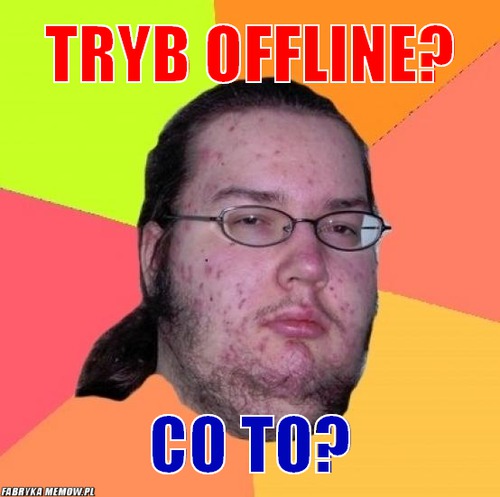 Tryb offline? – tryb offline? Co to?