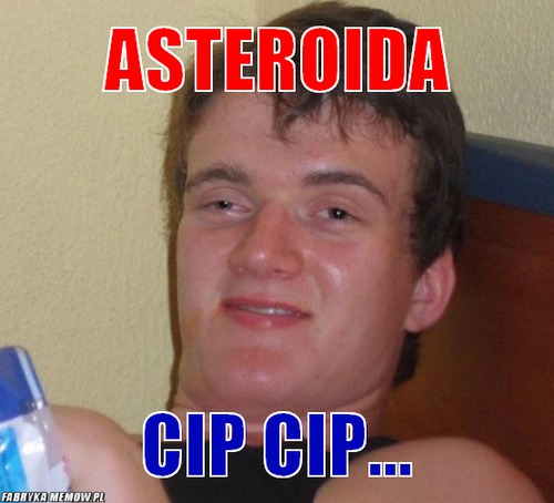 Asteroida – asteroida cip cip...