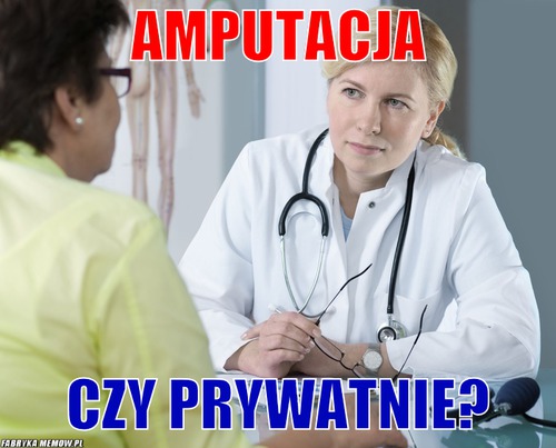 Amputacja – Amputacja czy prywatnie?