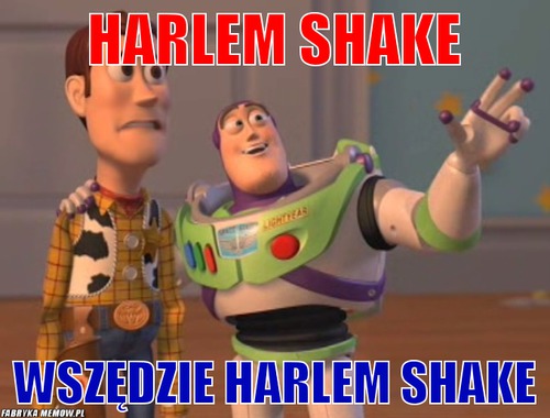 Harlem shake – harlem shake wszędzie harlem shake