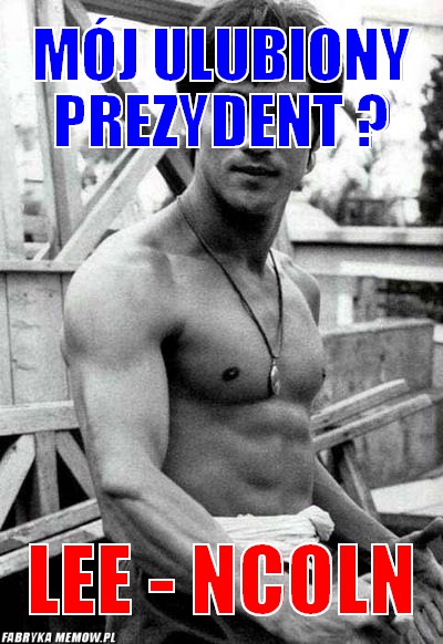 Mój ulubiony prezydent ? – Mój ulubiony prezydent ? Lee - Ncoln