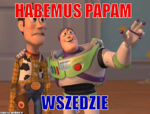 Habemus Papam – Habemus Papam wszędzie