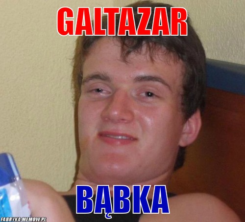 Galtazar – Galtazar Bąbka