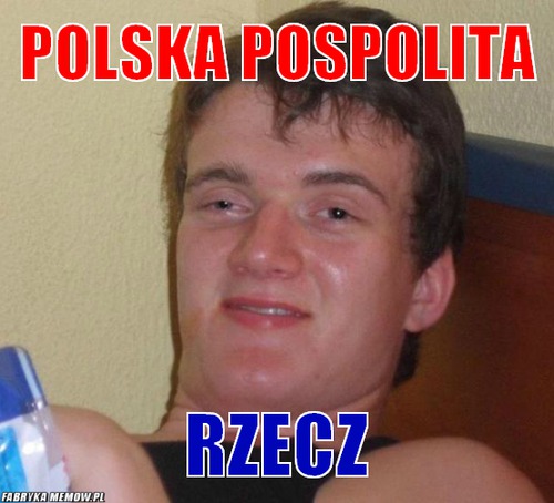 Polska pospolita – polska pospolita rzecz