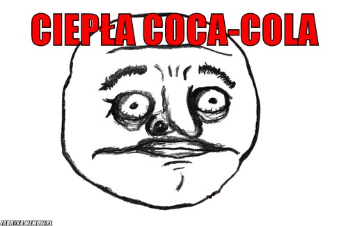 Ciepła Coca-Cola – Ciepła Coca-Cola 