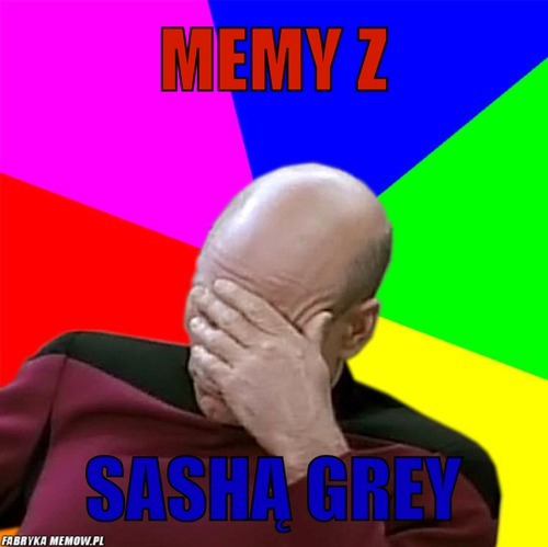 Memy z – memy z sashą grey