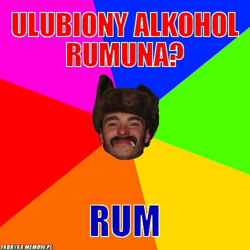 Ulubiony alkohol rumuna? – Ulubiony alkohol rumuna? rum
