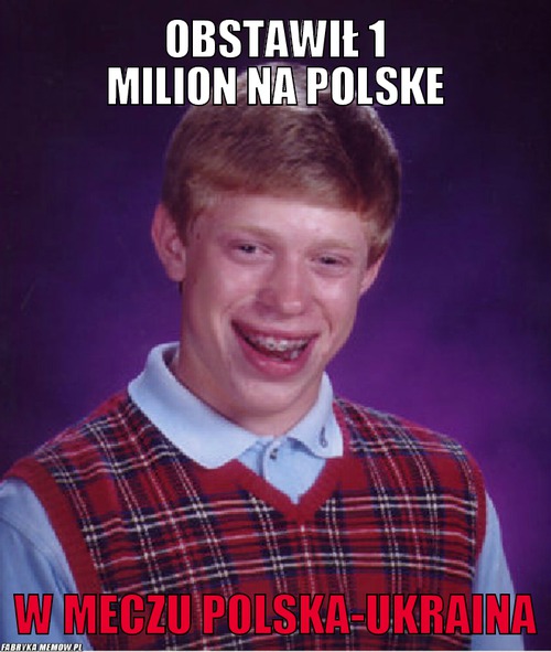 Obstawił 1 milion na polske – obstawił 1 milion na polske w meczu polska-ukraina