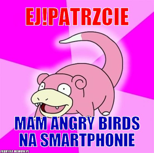 EJ!PAtrzcie – EJ!PAtrzcie mam angry birds na smartphonie