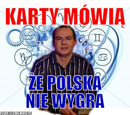 Karty mówią – karty mówią że polska nie wygra