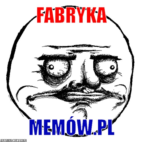 Fabryka – fabryka memów.pl
